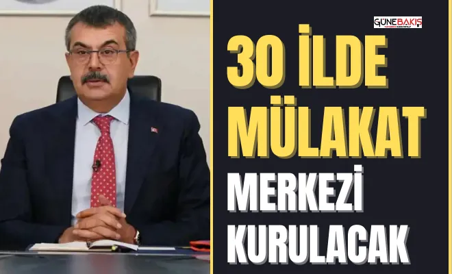 30 ilde mülakat merkezi kurulacak