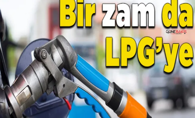 LPG'ye zam geliyor