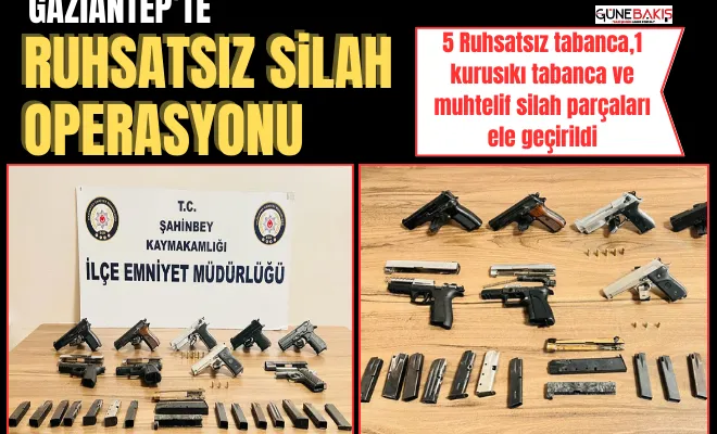Gaziantep’te ruhsatsız silah operasyonu