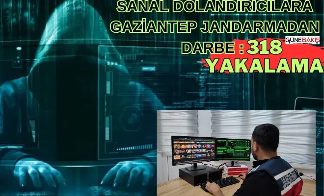 Sanal dolandırıcılara Gaziantep Jandarmadan darbe : 318 yakalama