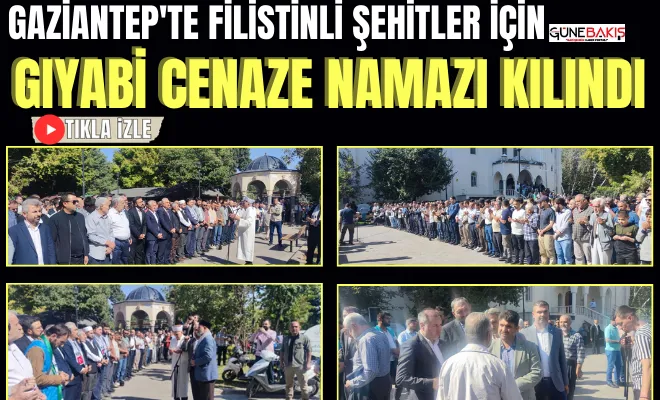 Gaziantep'te Filistinli şehitler için gıyabi cenaze namazı kılındı