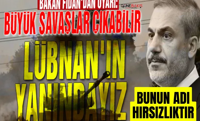 Bakan Fidan'dan uyarı: Büyük savaşlar çıkabilir