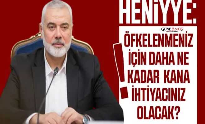 Heniyye: Öfkelenmeniz için daha ne kadar kana ihtiyacınız olacak?