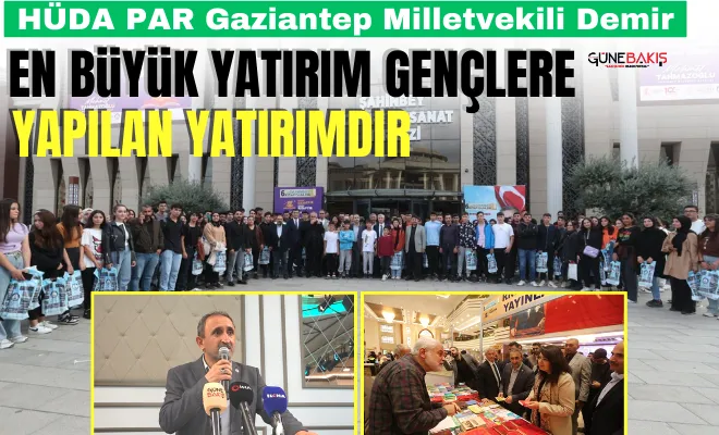 HÜDA PAR Gaziantep Milletvekili Demir: En büyük yatırım gençlere yapılan yatırımdır