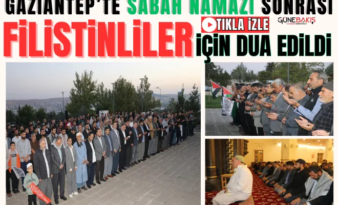 Gaziantep’te sabah namazı sonrası Filistinliler için dua edildi