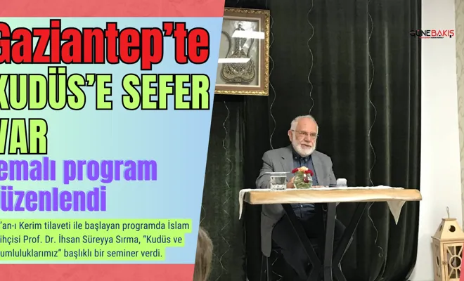 Gaziantep’te “Kudüs’e Sefer Var” temalı program düzenlendi