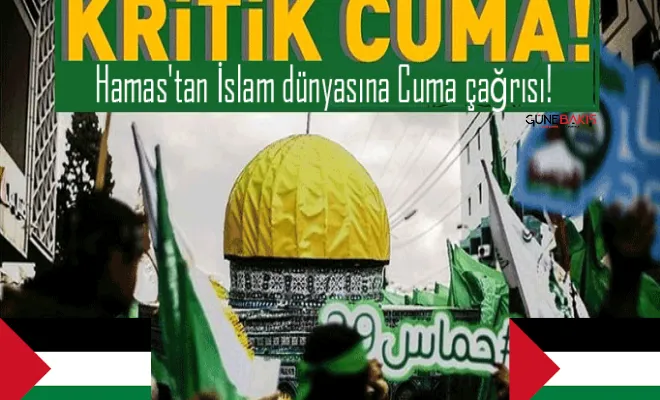 Hamas'tan İslam dünyasına Cuma çağrısı!