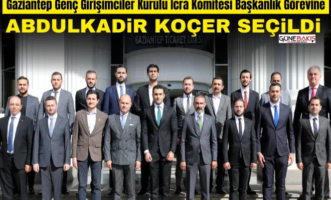Gaziantep Genç Girişimciler Kurulu İcra Komitesi Başkanlık görevine Abdulkadir Koçer seçildi