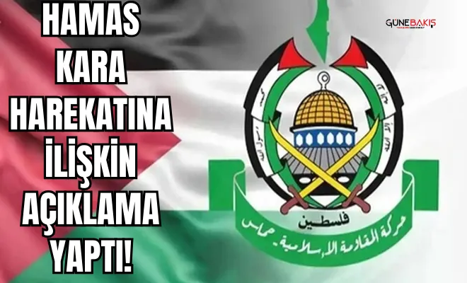 Hamas kara harekatına ilişkin açıklama yaptı!