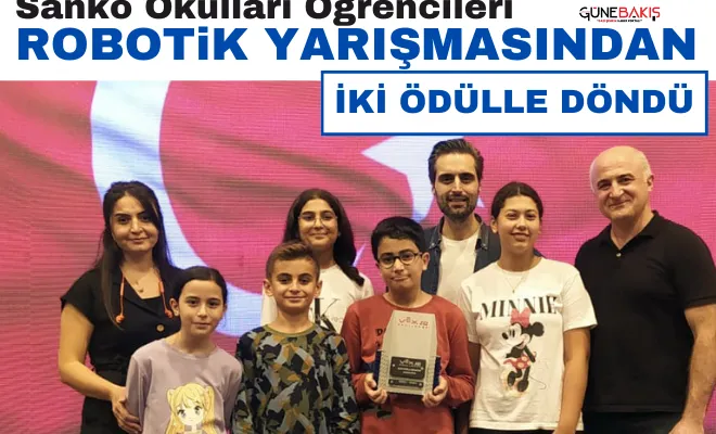 SANKO Okulları Öğrencileri robotik yarışmasından iki ödülle döndü
