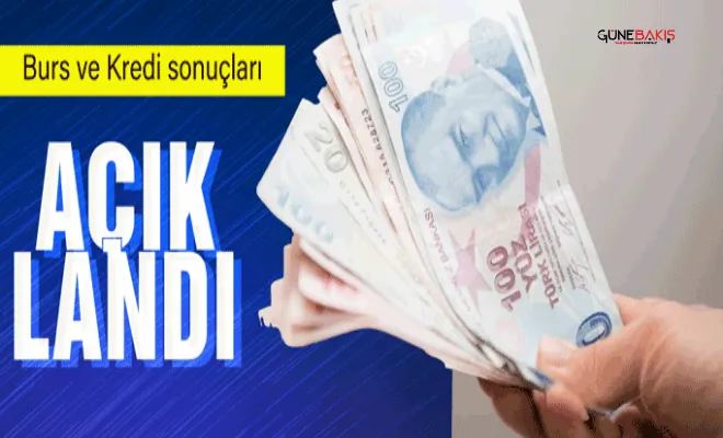 Burs ve kredi sonuçları açıklandı
