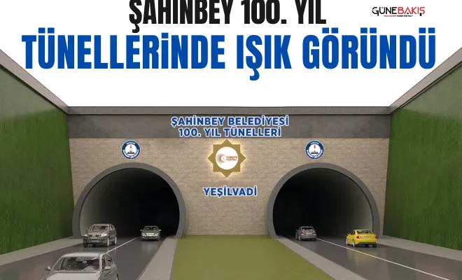 Şahinbey 100. Yıl Tünellerinde ışık göründü