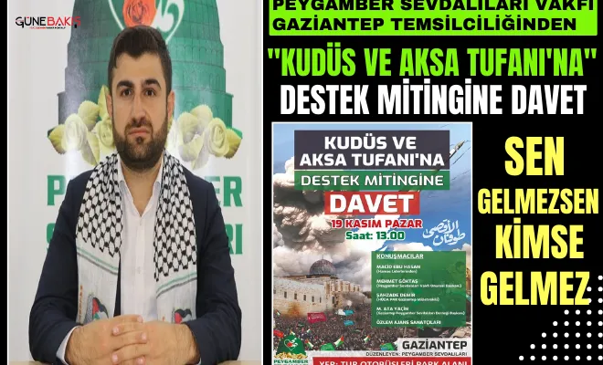 Peygamber Sevdalıları Vakfı Gaziantep temsilciliğinden 'Kudüs ve Aksa Tufanı'na' destek mitingine davet