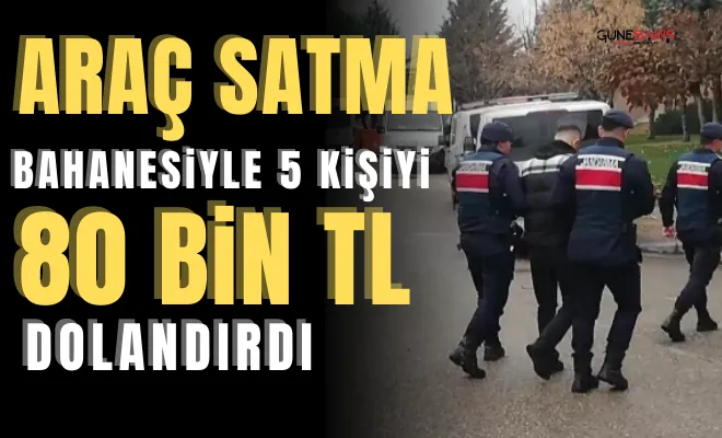 Gaziantep’ te 5 kişiyi 80.000 TL dolandıran şahıs Jandarmadan kaçamadı