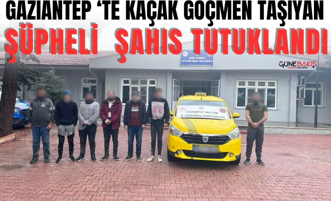 Gaziantep‘te kaçak göçmen taşıyan şüpheli şahıs tutuklandı