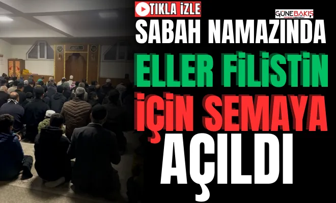 Sabah namazında eller Filistin için semaya açıldı