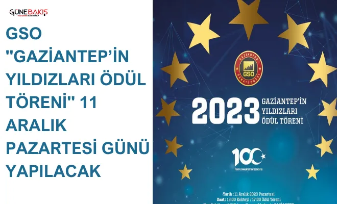 GSO ‘Gaziantep’in Yıldızları Ödül Töreni’ 11 Aralık Pazartesi günü yapılacak