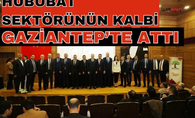 Hububat sektörünün kalbi Gaziantep’te attı