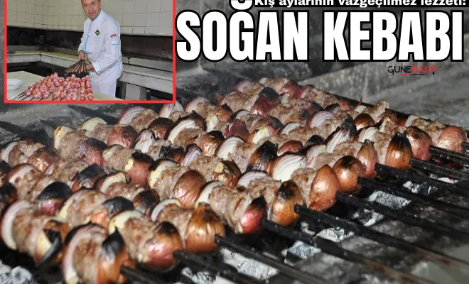 Kış aylarının vazgeçilmez lezzeti: Soğan kebabı