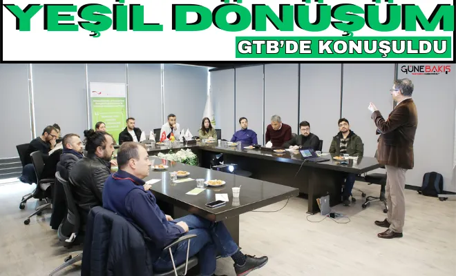 Yeşil Dönüşüm GTB’de Konuşuldu