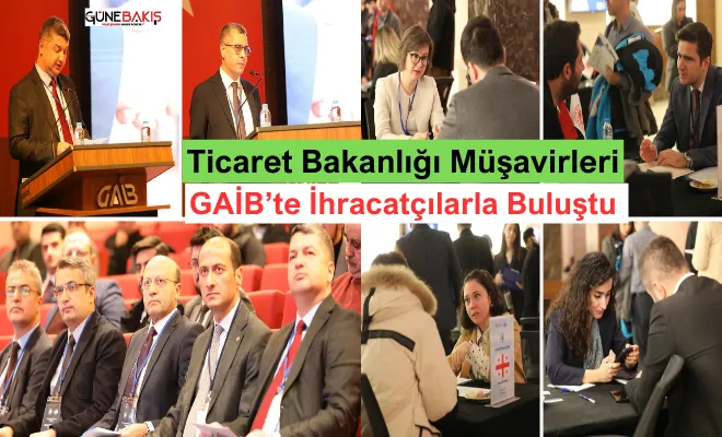 Ticaret Bakanlığı Müşavirleri GAİB’te ihracatçılarla buluştu
