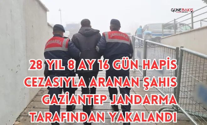 28 yıl 8 ay 16 gün hapis cezasıyla aranan şahıs yakalandı