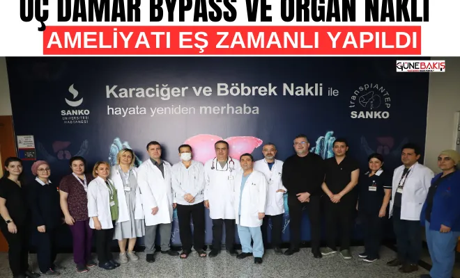 Üç damar bypass ve organ nakli ameliyatı eş zamanlı yapıldı