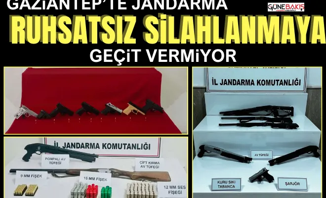 Gaziantep’te Jandarma ruhsatsız silahlanmaya geçit vermiyor