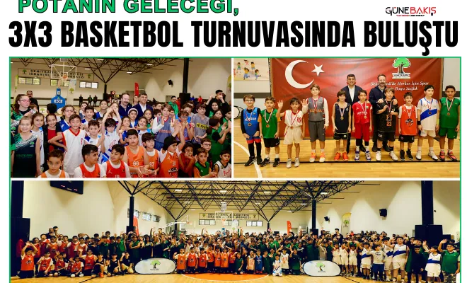 Potanın geleceği, 3x3 Basketbol Turnuvasında buluştu
