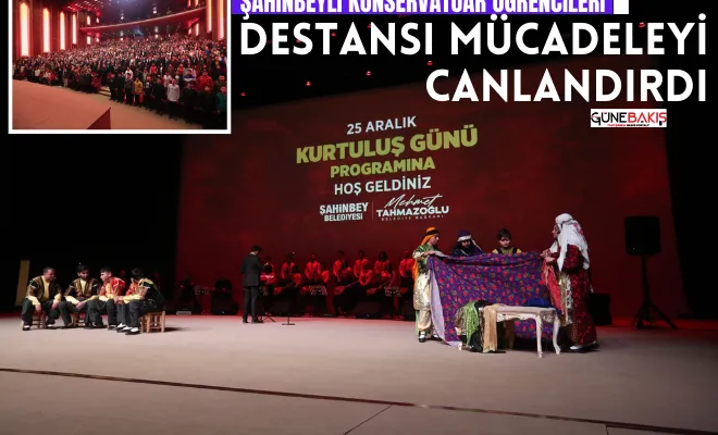 Şahinbeyli konservatuar öğrencileri destansı mücadeleyi canlandırdı