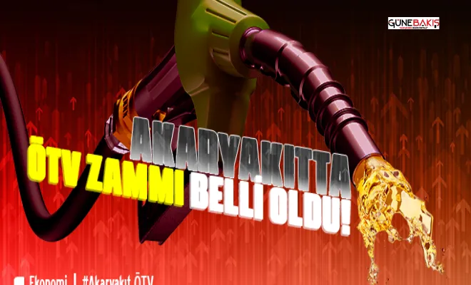 Akaryakıtta ÖTV zammı belli oldu!