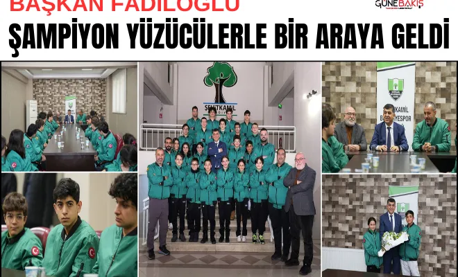 Başkan Fadıloğlu, Şampiyon yüzücülerle bir araya geldi