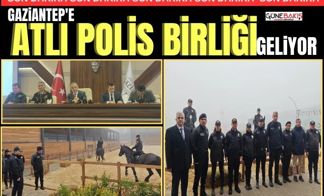 Gaziantep'e atlı polis birliği geliyor