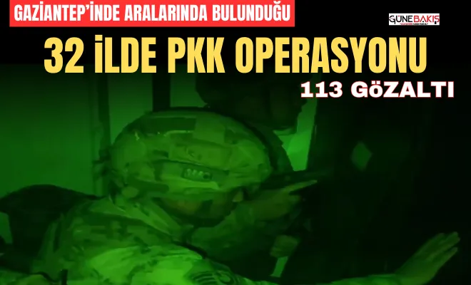 32 ilde PKK operasyonu: 113 gözaltı