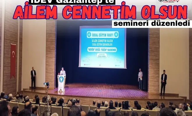 İDEV Gaziantep'te 'Ailem Cennetim Olsun'  2'nci seminerini düzenledi 