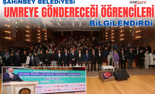 Şahinbey Belediyesi umreye göndereceği öğrencileri bilgilendirdi