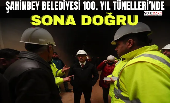 Şahinbey Belediyesi 100. Yıl Tünelleri’nde sona doğru