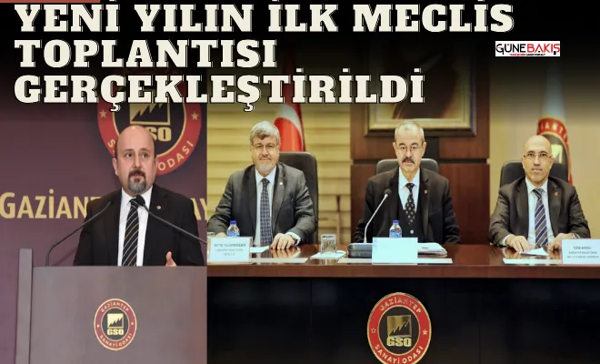 GSO’da yeni yılın ilk meclis toplantısı gerçekleştirildi