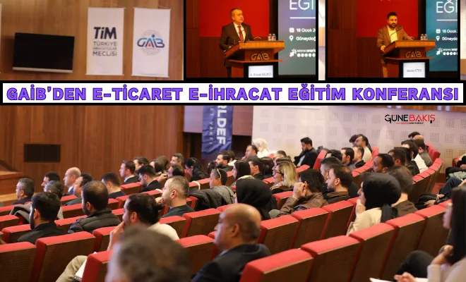 GAİB’den e-ticaret e-ihracat eğitim konferansı 