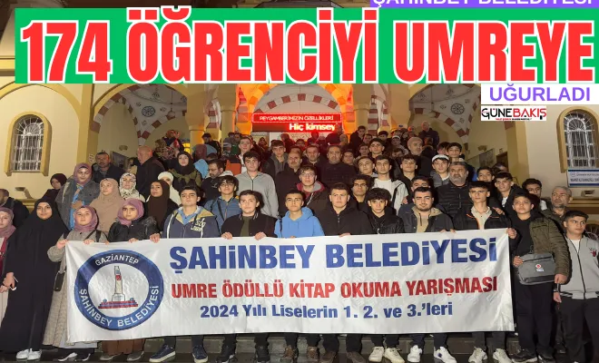 Şahinbey Belediyesi 174 öğrenciyi umreye uğurladı