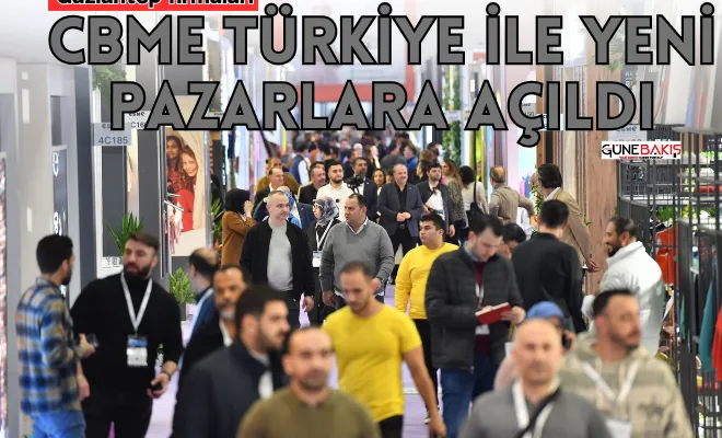 Gaziantep firmaları, CBME Türkiye ile yeni pazarlara açıldı