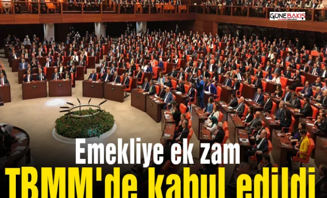 Emekliye ek zam TBMM'de kabul edildi