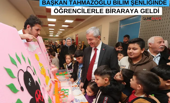 Başkan Tahmazoğlu bilim şenliğinde öğrencilerle biraraya geldi