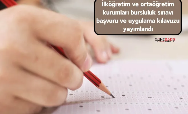 İlköğretim ve ortaöğretim kurumları bursluluk sınavı başvuru ve uygulama kılavuzu yayımlandı