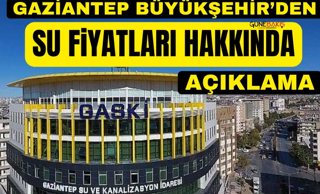 Gaziantep Büyükşehir’den su fiyatları hakkında açıklama