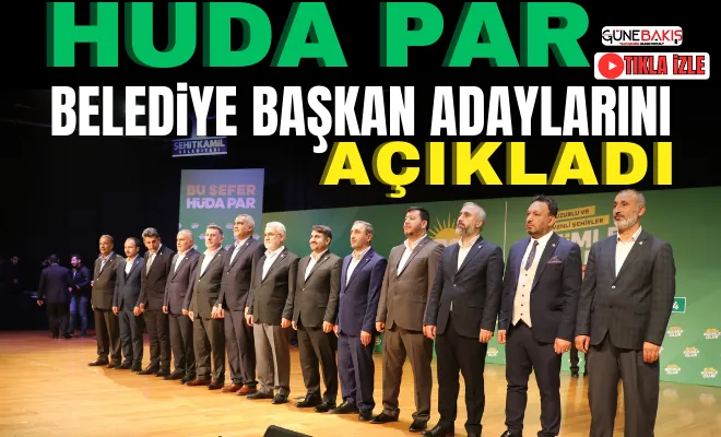 HÜDA PAR belediye başkan adaylarını açıkladı