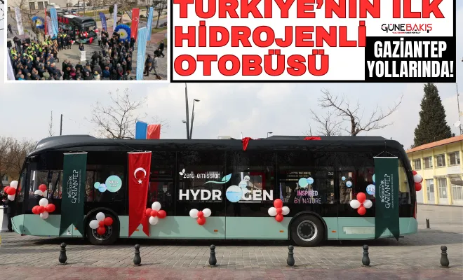 Türkiye’nin ilk hidrojenli otobüsü Gaziantep yollarında!
