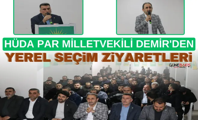 HÜDA PAR Milletvekili Demir'den yerel seçim ziyaretleri