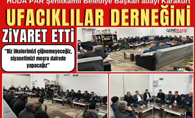 HÜDA PAR Şehitkamil Belediye Başkan adayı Karakurt Ufacıklılar Derneğini ziyaret etti
