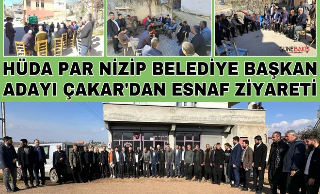 HÜDA PAR Nizip Belediye Başkan Adayı Çakar'dan esnaf ziyareti